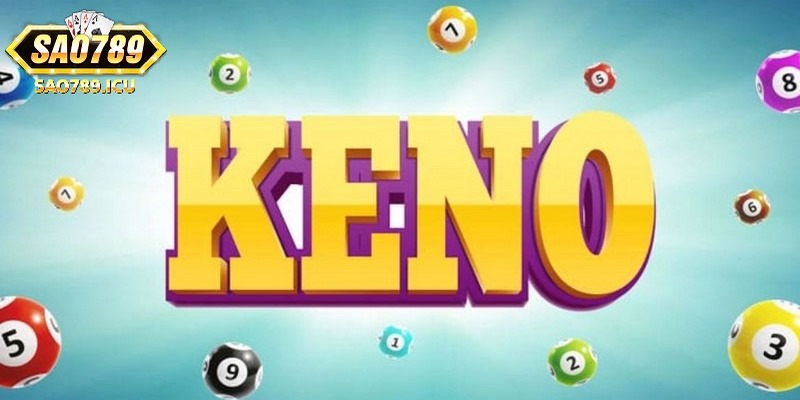 Cá cược keno hấp dẫn và quen thuộc với người chơi